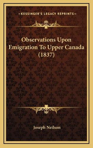 Observations Upon Emigration To Upper Canada (1837)