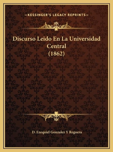 Discurso Leido En La Universidad Central (1862)
