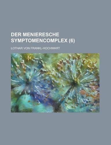 Der Menieresche Symptomencomplex (6): (German)