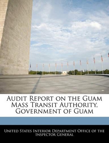 Audit Report on the Guam Mass Transit Authority, Government of Guam