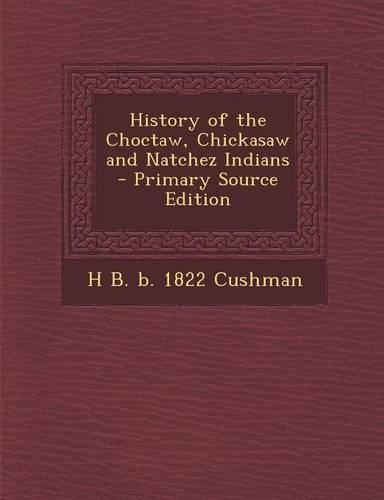 History of the Choctaw, Chickasaw and Natchez Indians