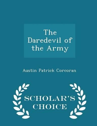 The Daredevil of the Army - Scholar's Choice Edition
