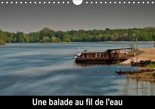 Une Balade Au Fil De L'eau 2017: Promenade Au GRE Des Rivieres.(Calvendo Places)