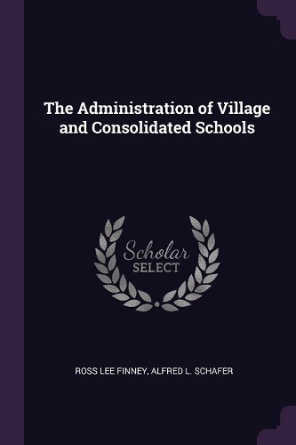 The Administration of Village and Consolidated Schools