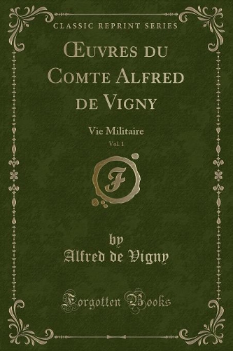 Oeuvres Du Comte Alfred de Vigny, Vol. 1