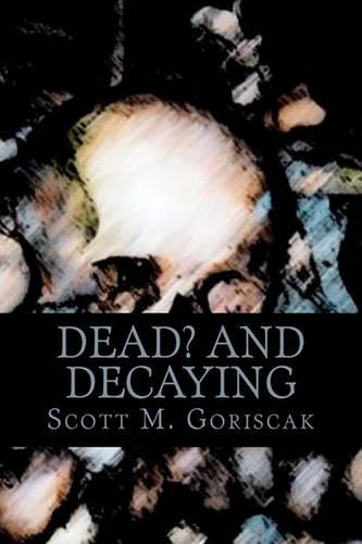 Dead and Decaying