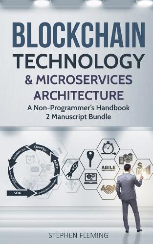 Blockchain Technology & Microservices Architecture: A Non-Programmer