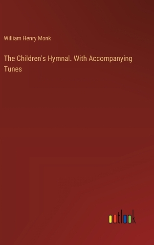 The Children's Hymnal. With Accompanying Tunes