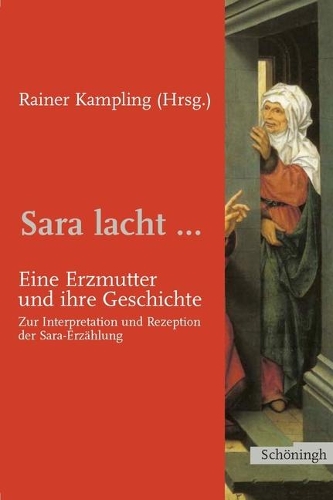 Sara Lacht... Eine Erzmutter Und Ihre Geschichte: Zur Interpretation Und Rezeption Der Saraerzählung