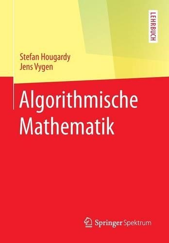 Algorithmische Mathematik: (Springer-Lehrbuch)