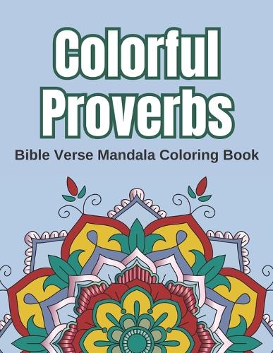 Colorful Proverbs: A Mandala Coloring Book with Wisdom for the Modern World