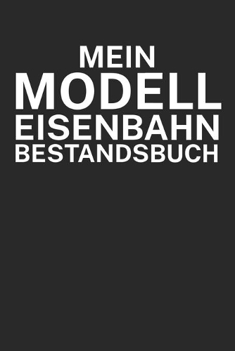 Mein Modelleisenbahn Bestandsbuch
