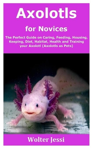 Axolotls for Novices