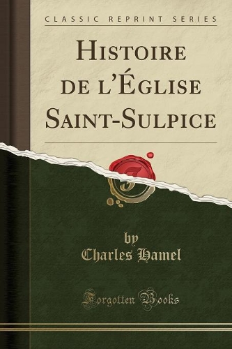 Histoire de l'Église Saint-Sulpice (Classic Reprint)