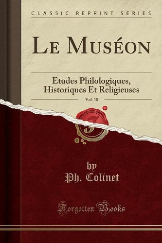 Le Muséon, Vol. 10: Études Philologiques, Historiques Et Religieuses (Classic Reprint)