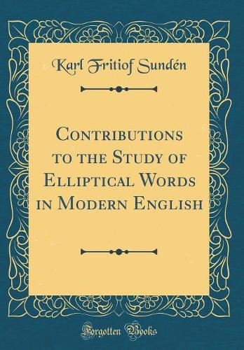 Contributions to the Study of Elliptical Words in Modern English (Classic Reprint)