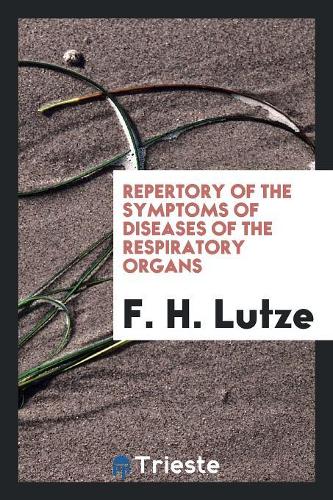Repertory of the Symptoms of Diseases of the Respiratory Organs