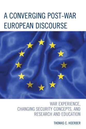 A Converging Post-War European Discourse: War Experience, Changing Security Concepts, and Research and Education