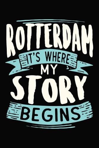 Rotterdam It's where my story begins: DIN A5 110 Seiten gepunktetes, leeres Notizbuch Inspiration Journal Reise Tagebuch Motivation Zitat Kollektion