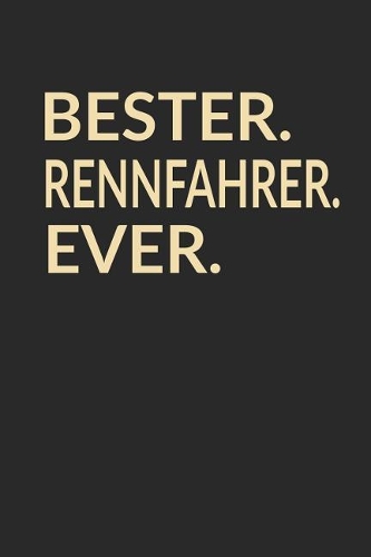 Bester Rennfahrer Ever: A5 Punktiertes - Notebook - Notizbuch - Taschenbuch - Journal - Tagebuch - Ein lustiges Geschenk für die Besten Männer Der Welt