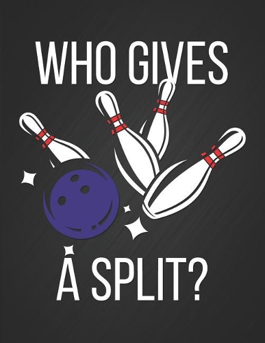 Who Gives a Split