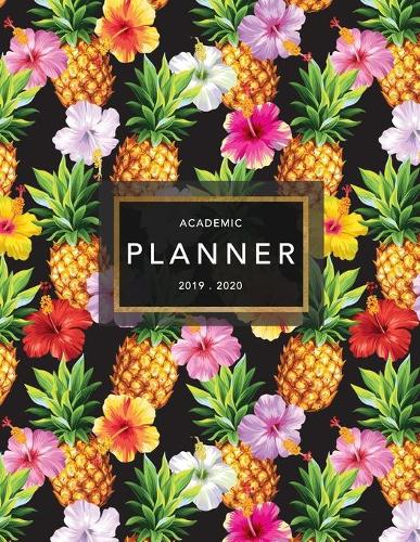 Academic Planner 2019-2020: Weekly & Monthly Planner - Achieve Your Goals & Improve Productivity - Bright Tropical Pineapple Print(10 Cool Student Planners)