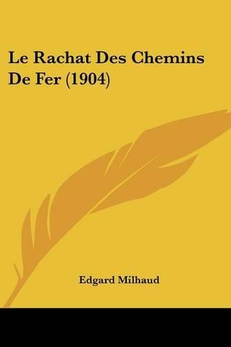 Le Rachat Des Chemins De Fer (1904)