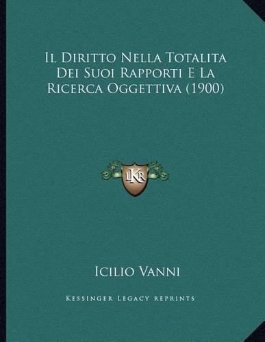 Il Diritto Nella Totalita Dei Suoi Rapporti E La Ricerca Oggettiva (1900)