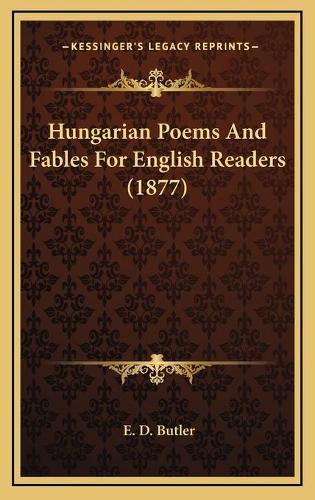 Hungarian Poems And Fables For English Readers (1877)
