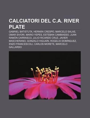 Calciatori del C.A. River Plate: Gabriel Batistuta, Hernan Crespo, Marcelo Salas, Omar Sivori, Mario Yepes, Esteban Cambiasso(Italian)