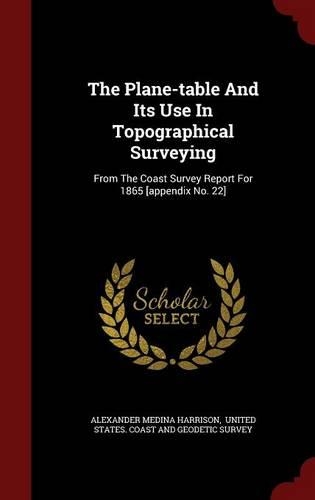 The Plane-table And Its Use In Topographical Surveying: (English)