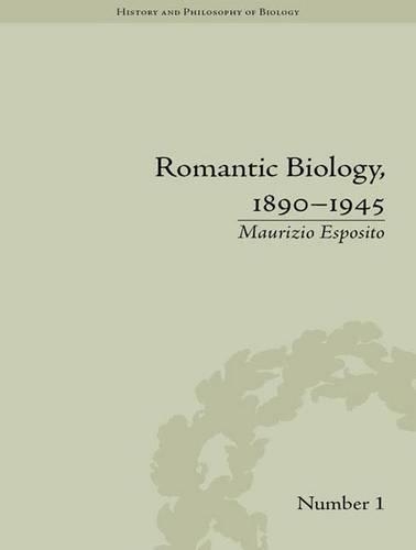 Romantic Biology, 1890 1945