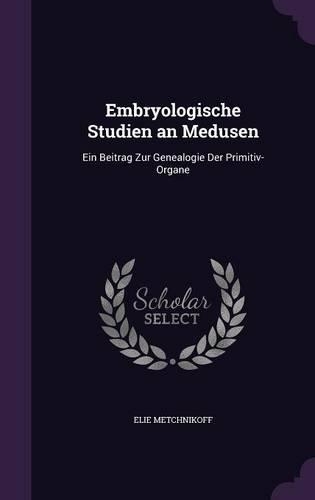 Embryologische Studien an Medusen