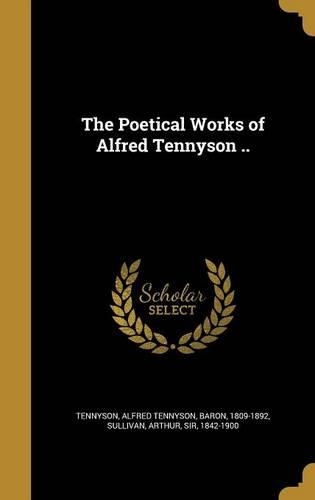 The Poetical Works of Alfred Tennyson ..