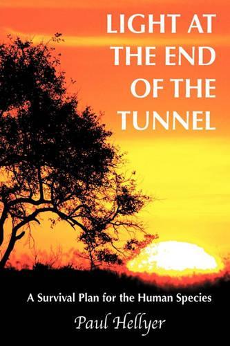 Light at the End of the Tunnel: A Survival Plan for the Human Species(English)