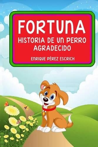 Fortuna: Historia de un Perro Agradecido (Illustrado)