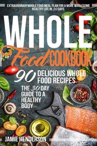 Whole Food Diet Cookbook