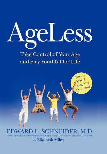 Ageless: Take Control of Your Age and Stay Youthful for Life