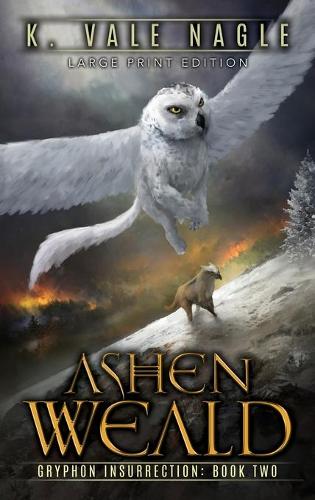 Ashen Weald: Large Print Edition(Gryphon Insurrection)