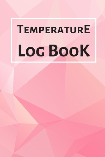 Temperature Log Book: Food Temperature Log Sheet, Temperature Check Sheet, Fridge Temperature Record Sheet Template, Temperature Recorder