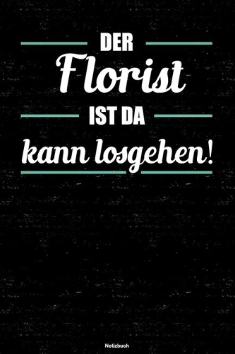 Der Florist ist da kann losgehen! Notizbuch