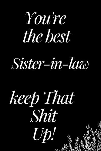 You Are the Best Sister-In-Law, Keep That Shit Up