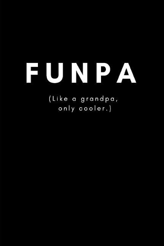 Funpa (Like a Grandpa, Only Cooler): Funny Modern Blank Lined Journal Notebook for Grandad from Grandchild
