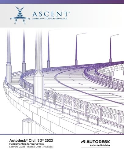 Autodesk Civil 3D 2023: Fundamentals for Surveyors (Imperial Units): Autodesk Authorized Publisher(Autodesk Civil 3D 2023)