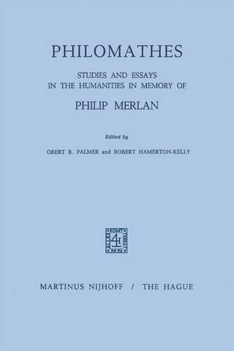Philomathes: Studies and Essays in the Humanities in Memory of Philip Merlan(English)
