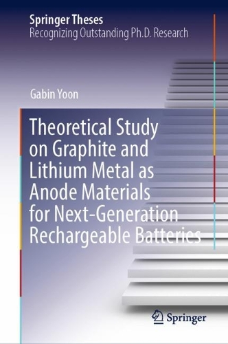Theoretical Study on Graphite and Lithium Metal as Anode Materials for Next-Generation Rechargeable Batteries: (Springer Theses)