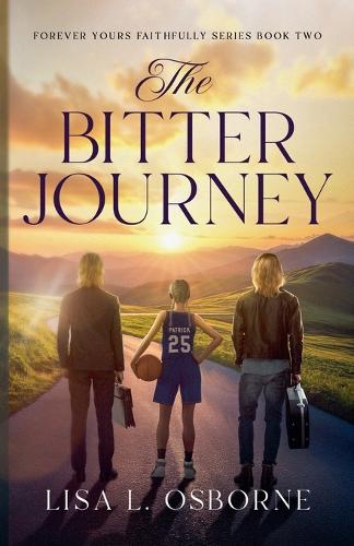 The Bitter Journey: (2 Forever Yours Faithfully)