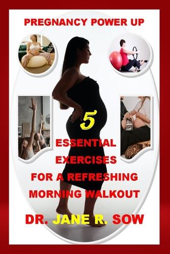 Pregnancy Power Up: 5 Essential Exercises for a Refreshing Morning Walkout