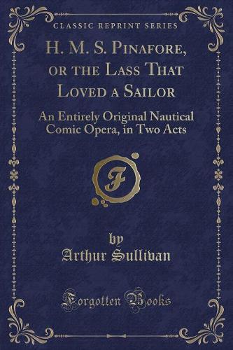 H. M. S. Pinafore, or the Lass That Loved a Sailor