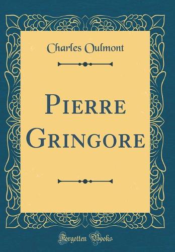 Pierre Gringore (Classic Reprint)